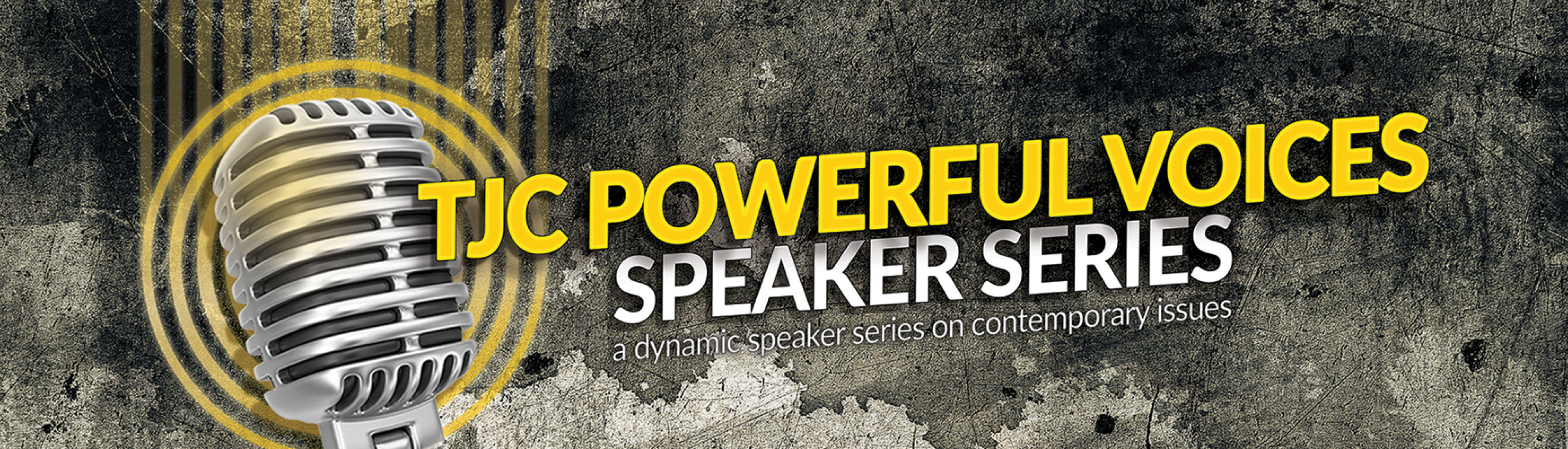 TJC Powerful Voices Speaker Series banner with a large vintage microphone and textured background, promoting a dynamic speaker series on contemporary issues.